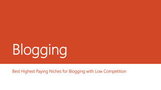 Blogging
Best Highest Paying Niches for Blogging with Low Competition
 