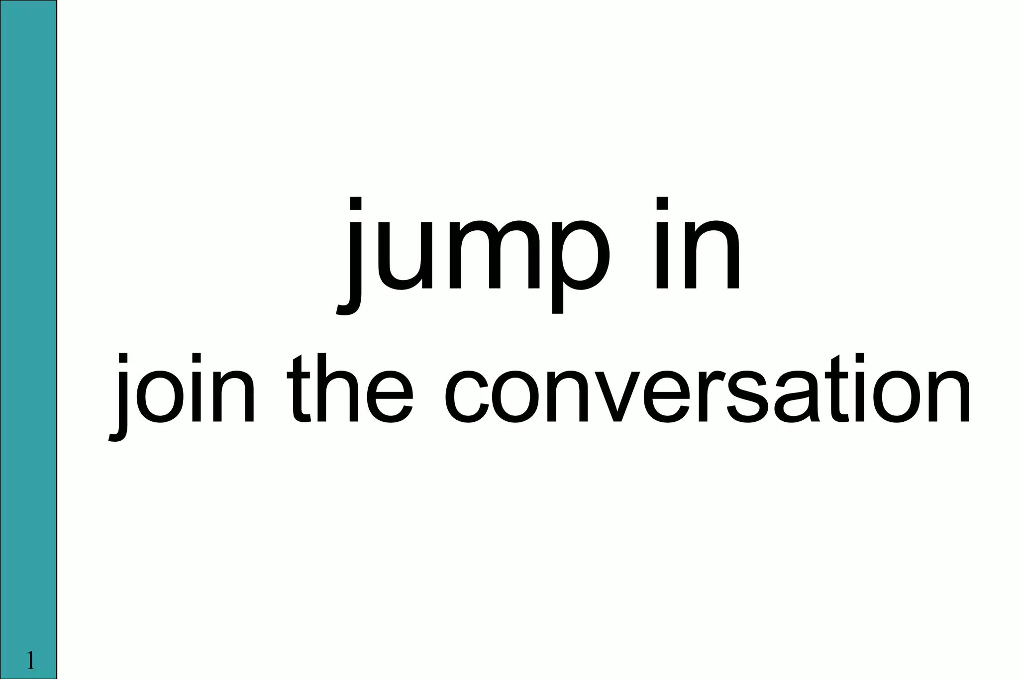 jump in join the conversation
