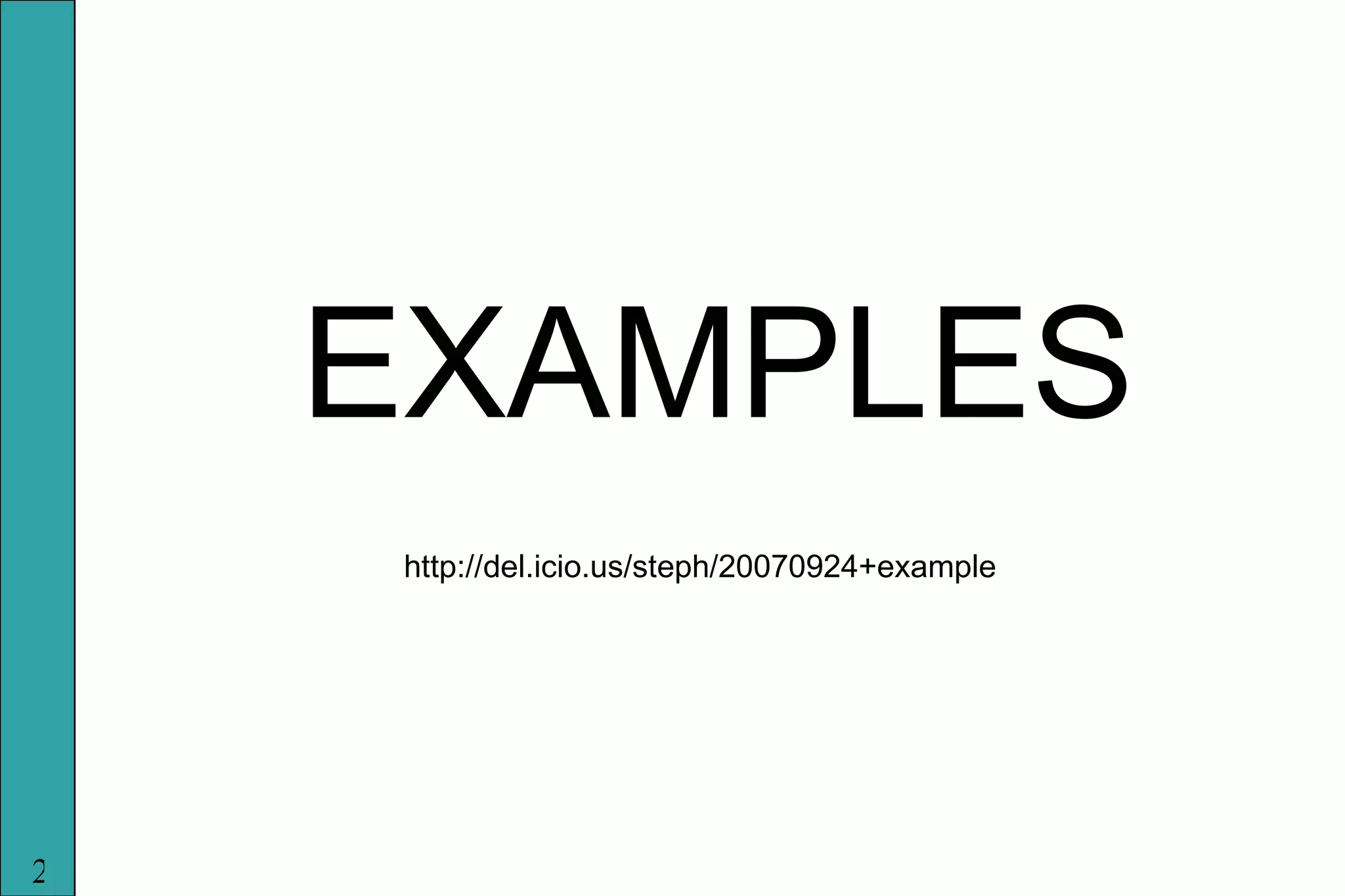EXAMPLES http://del.icio.us/steph/20070924+example