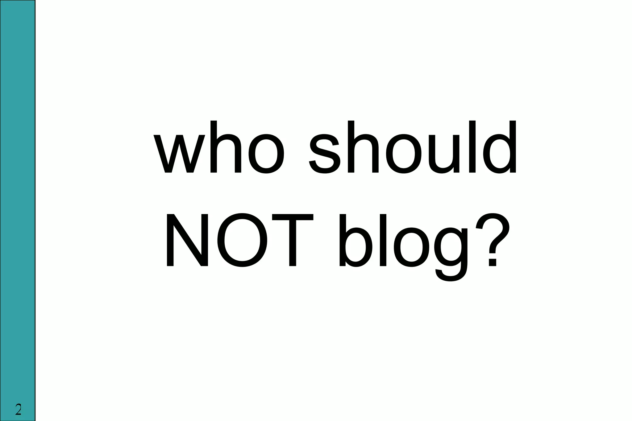 who should NOT blog?