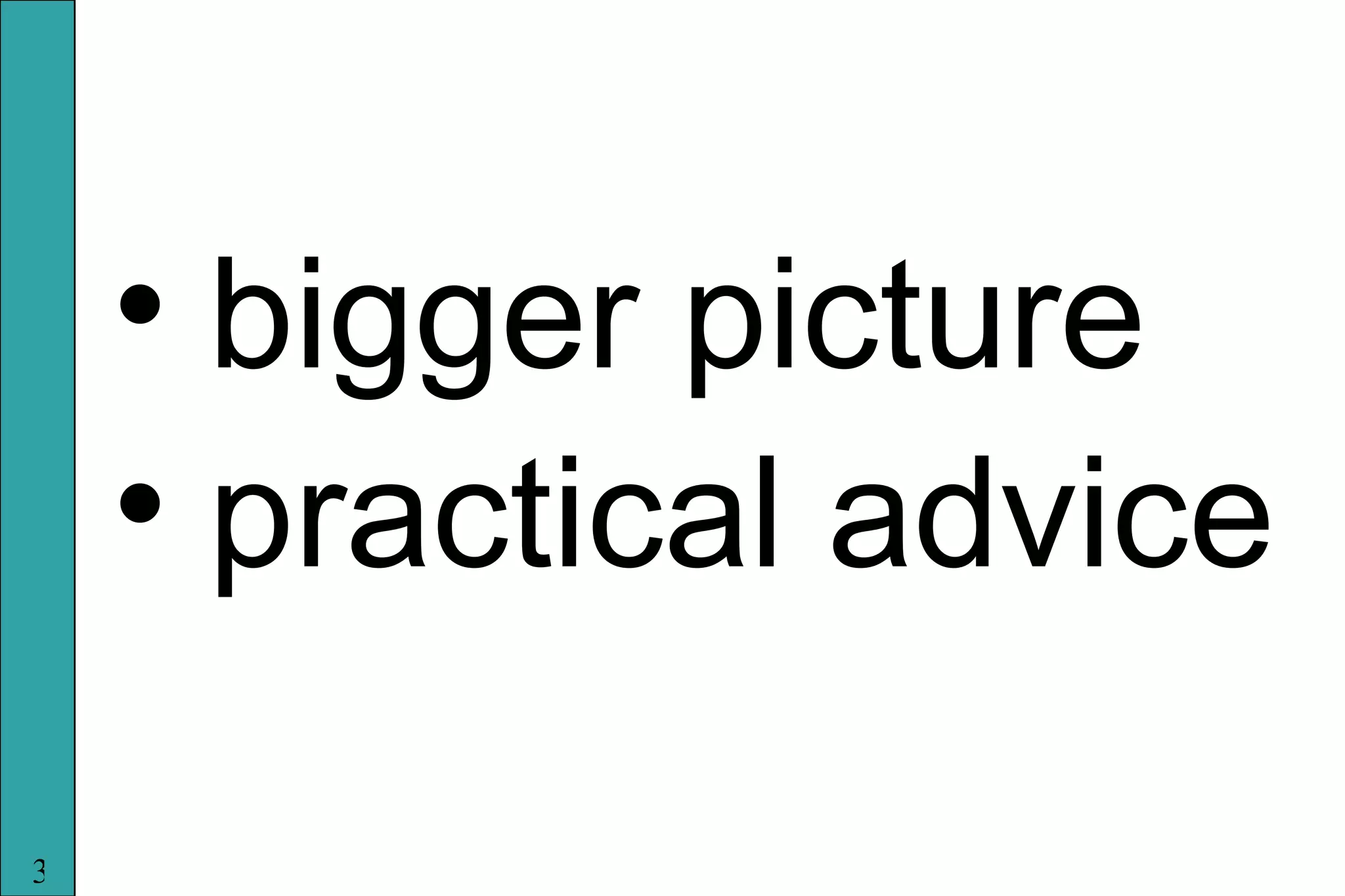 bigger picture practical advice