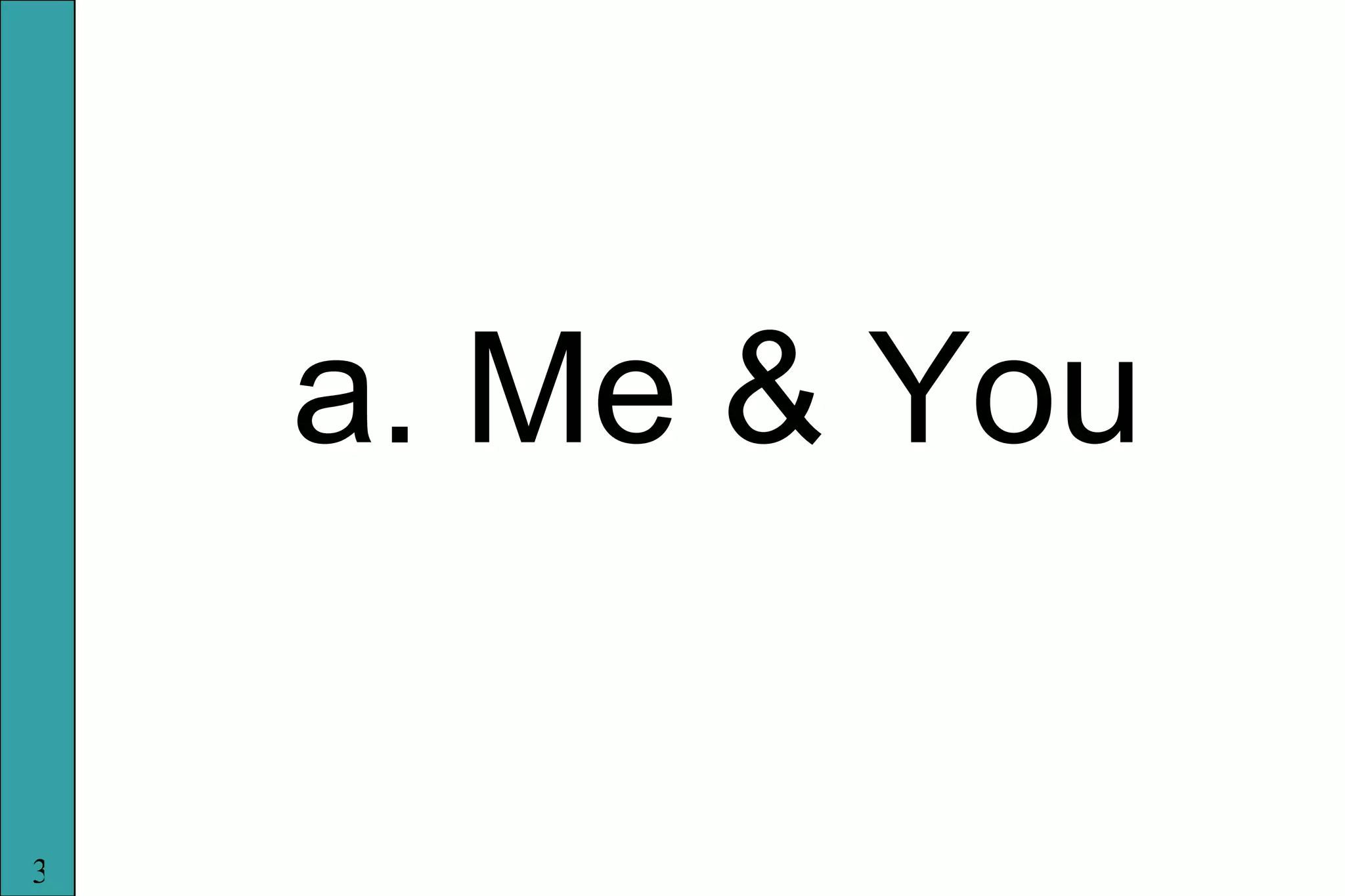 a. Me & You