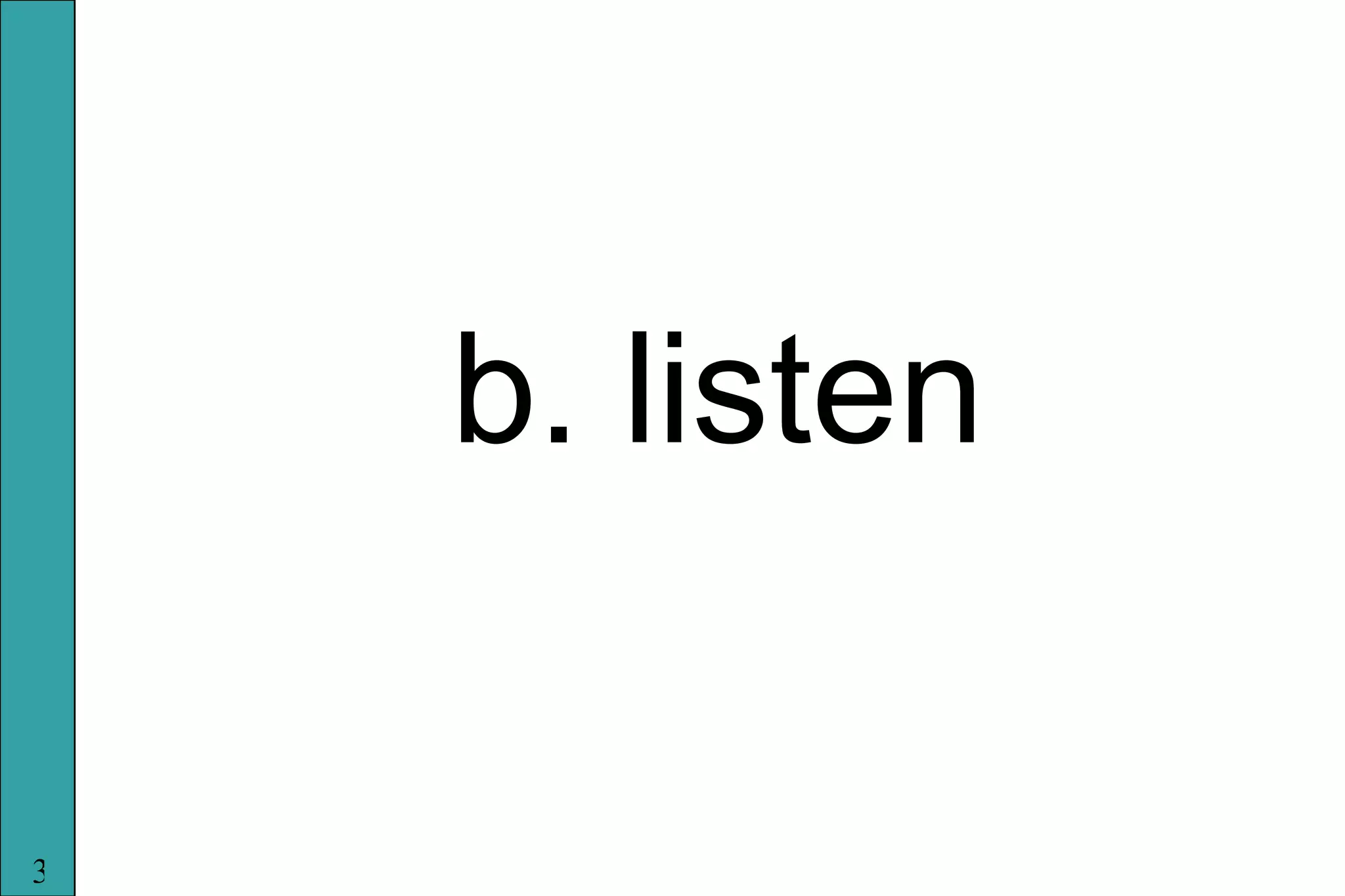 b. listen