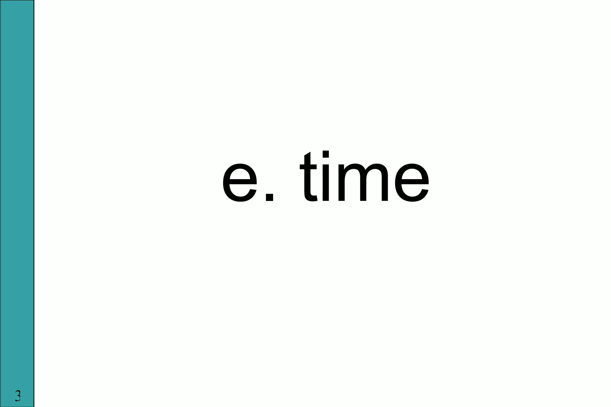 e. time