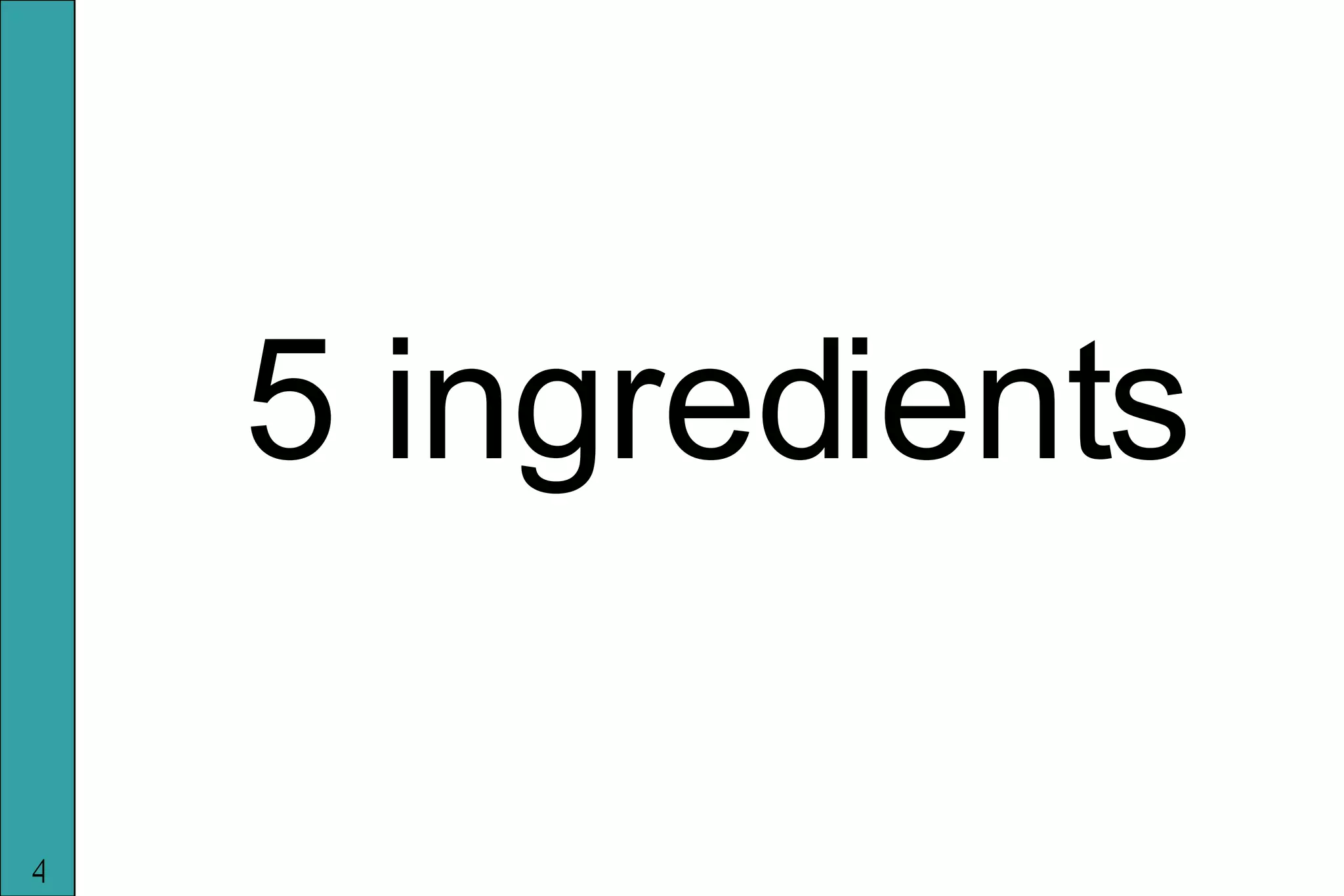 5 ingredients