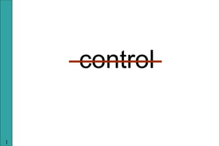 <ul><li>control </li></ul>