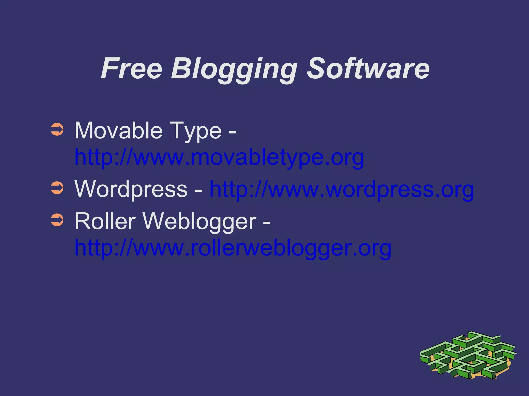 Free Blogging Software Movable Type -  http://www.movabletype.org Wordpress -  http://www.wordpress.org Roller Weblogger -  http://www.rollerweblogger.org 