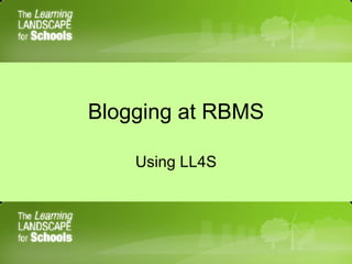 Blogging at RBMS Using LL4S 