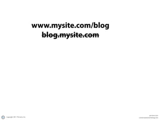 www.mysite.com/blog
                                 blog.mysite.com




                                                 ...