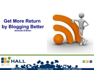 Get More Return
by Blogging Better
Amanda O’Brien
 