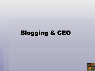 Blogging & CEO 