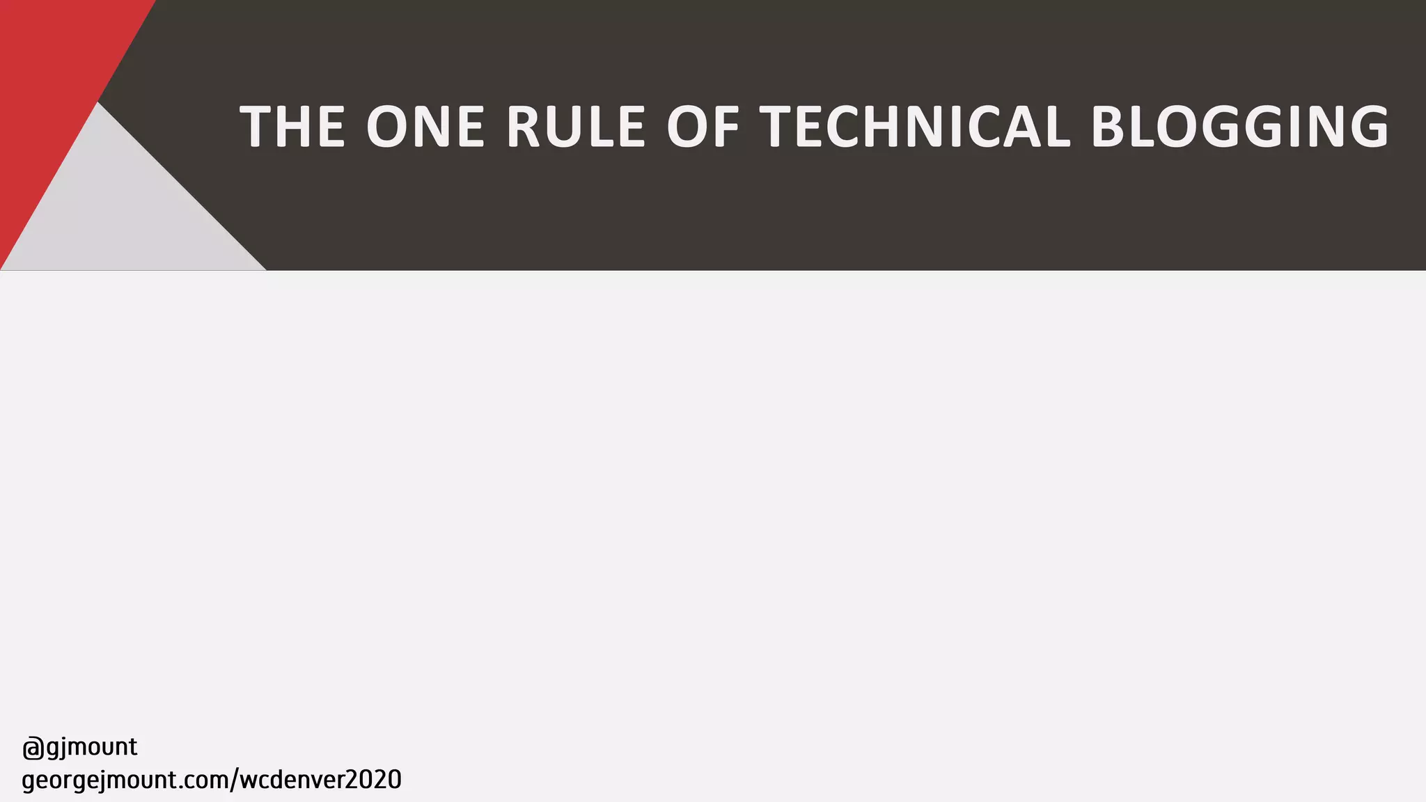 THE ONE RULE OF TECHNICAL BLOGGING