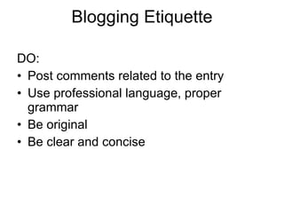 Blogging Etiquette ,[object Object],[object Object],[object Object],[object Object],[object Object]