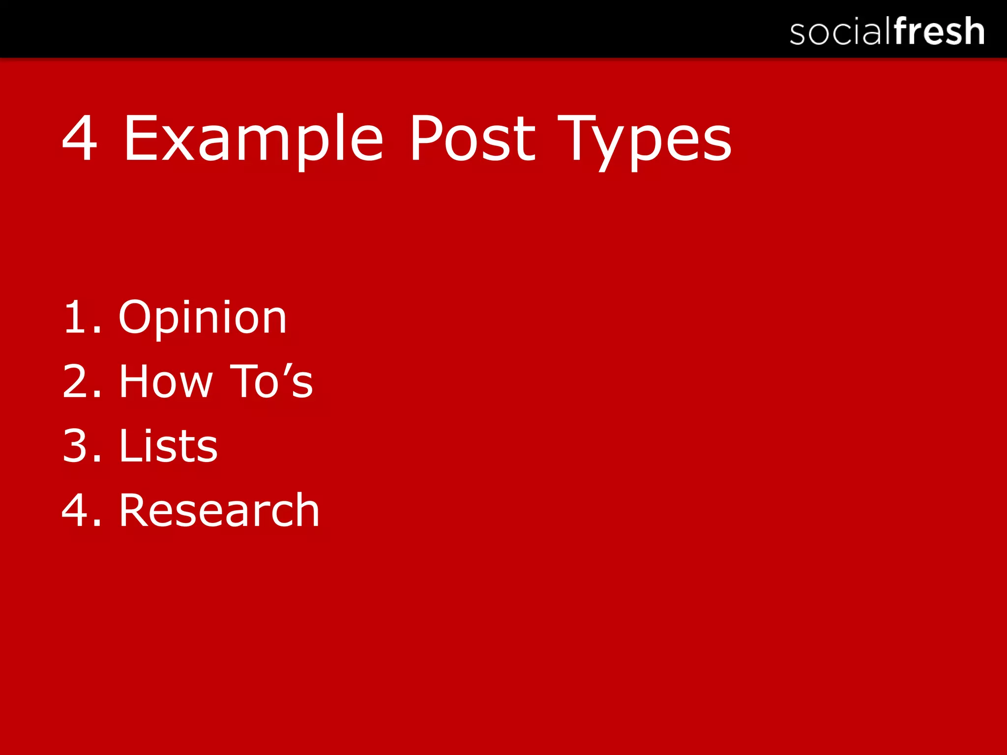 4 Example Post TypesOpinionHow To’sListsResearch