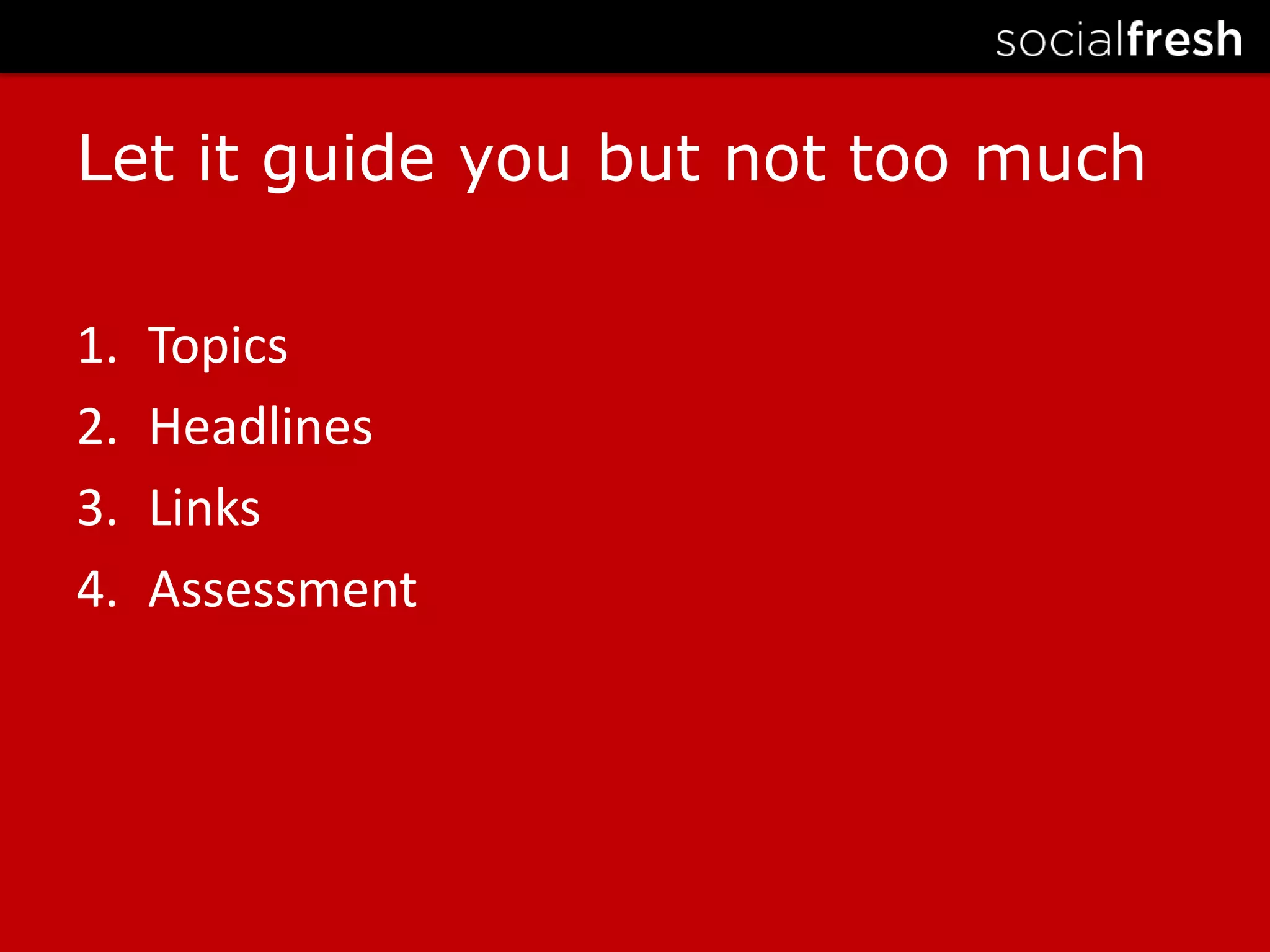 Let it guide you but not too muchTopicsHeadlinesLinksAssessment