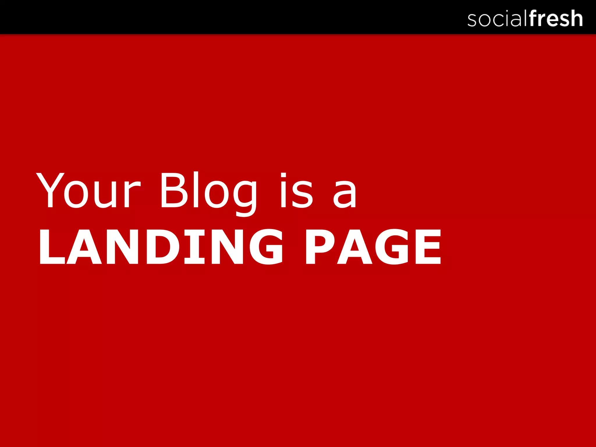 Your Blog is a LANDING PAGE