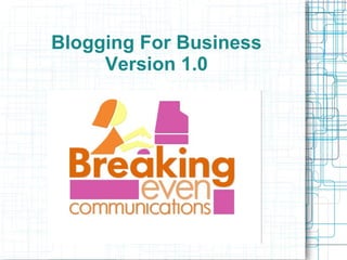 Blogging For Business Version 1.0 