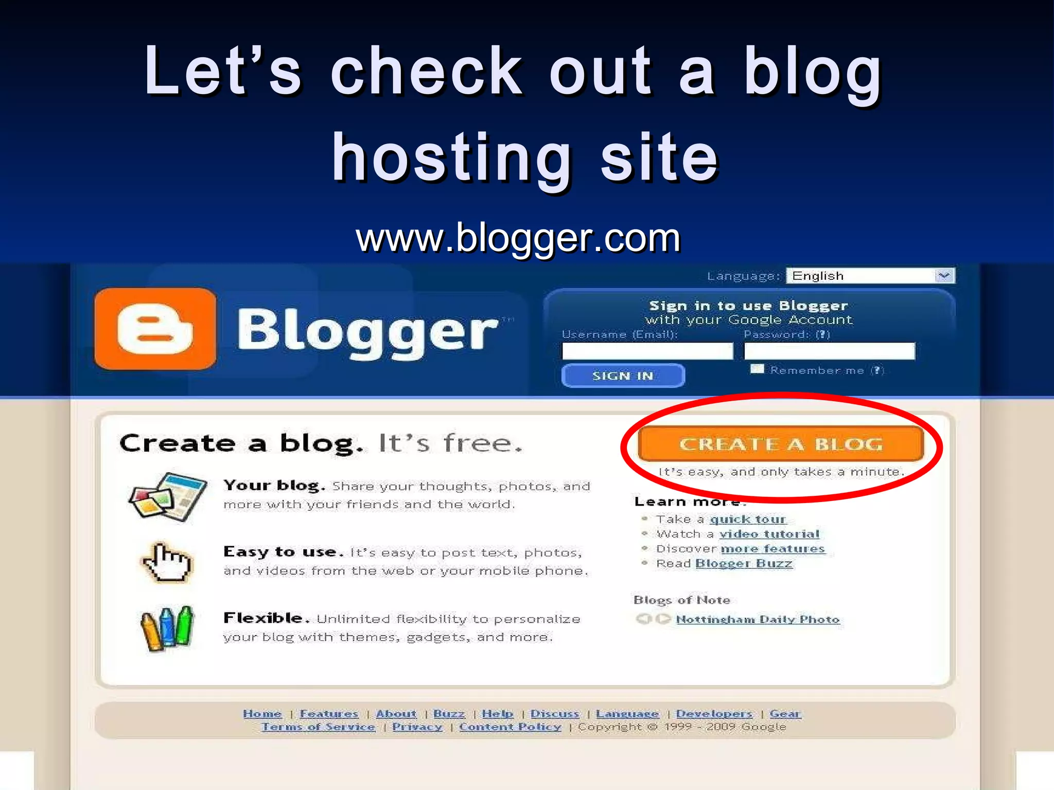 Let’s check out a blog  hosting site www.blogger.com 