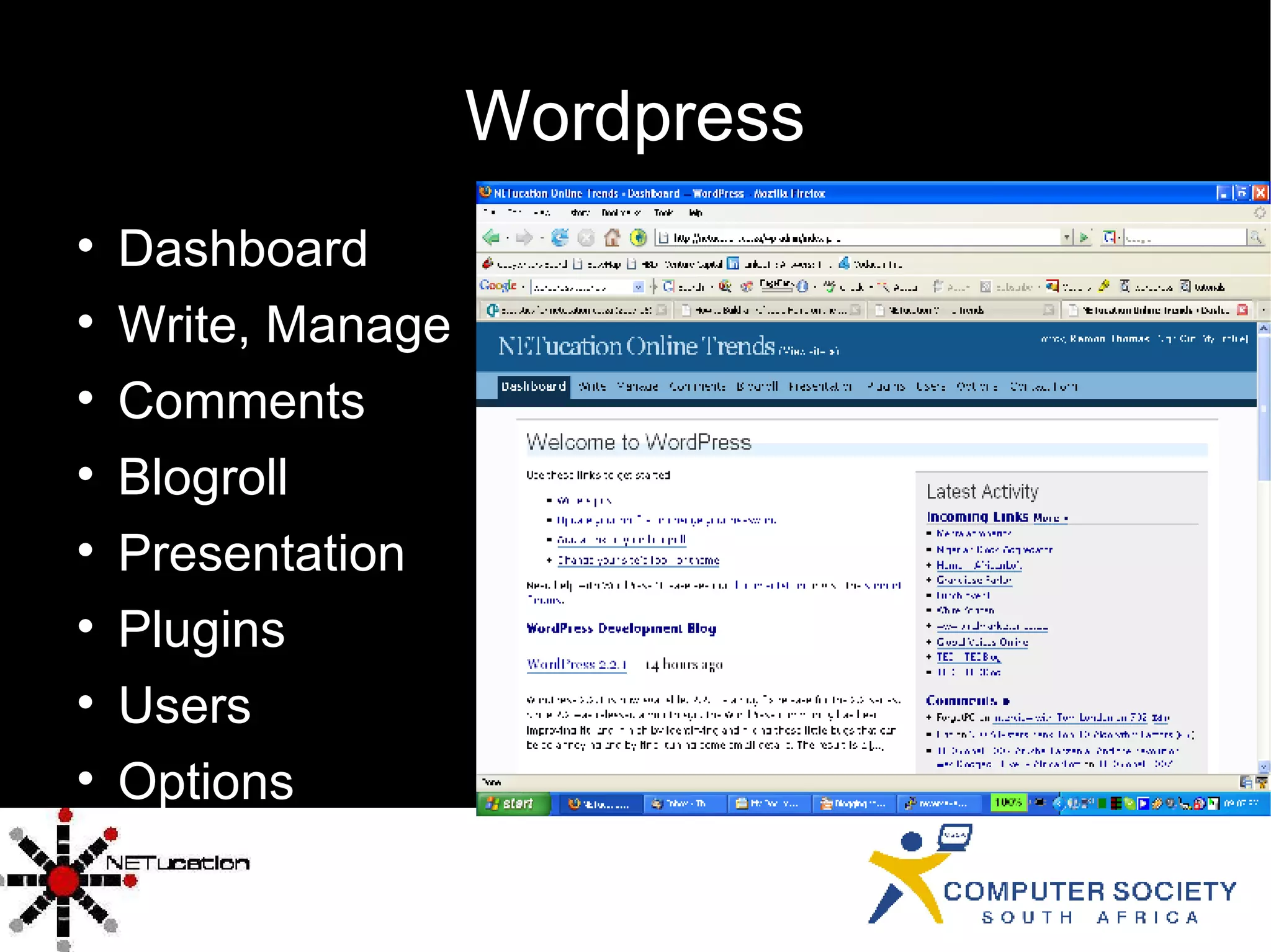 Wordpress Dashboard Write, Manage Comments Blogroll Presentation Plugins Users Options 