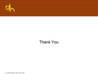 Thank You




(c) 2009 Dhananjay Nene, Pune, India
 