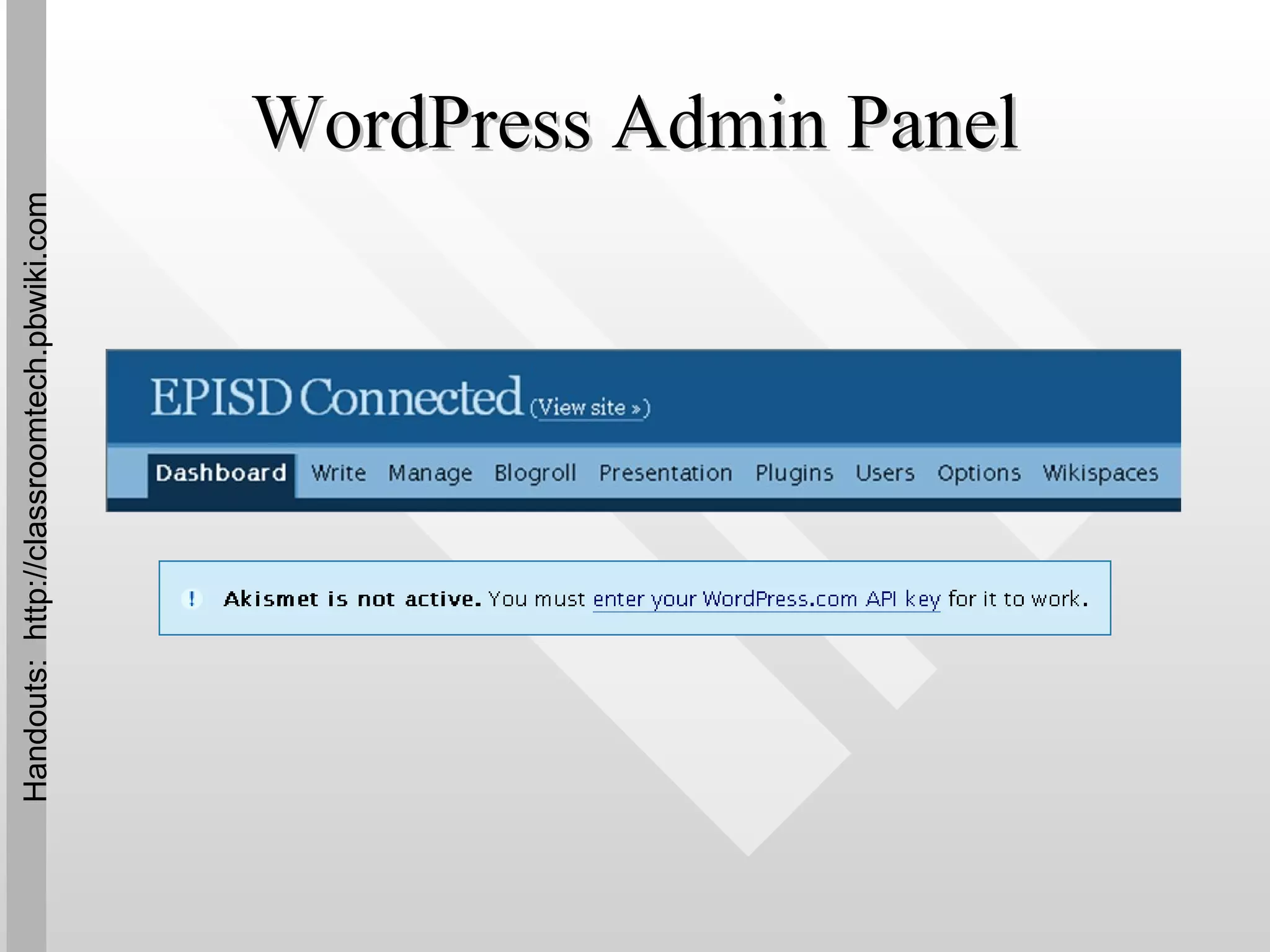 WordPress Admin Panel Handouts:  http://classroomtech.pbwiki.com 
