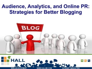 Audience, Analytics, and Online PR: Strategies for Better Blogging 