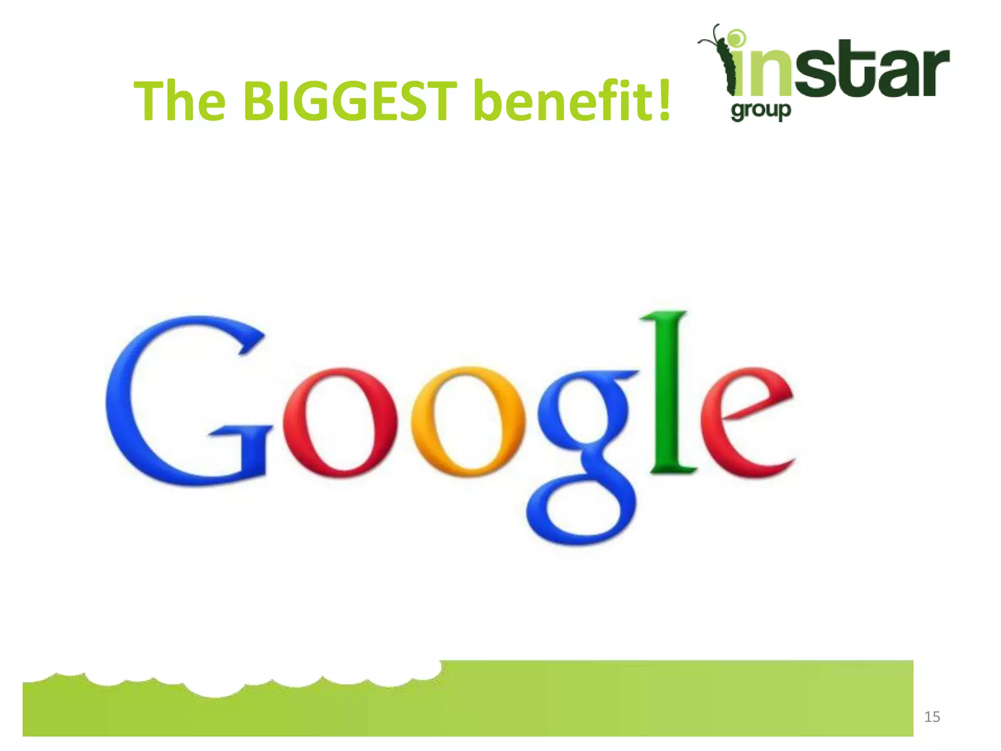 The BIGGEST benefit!
15
 