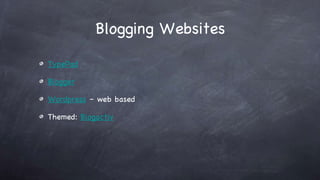 Blogging Websites TypePad Blogger Wordpress – web based Themed: Blogactiv