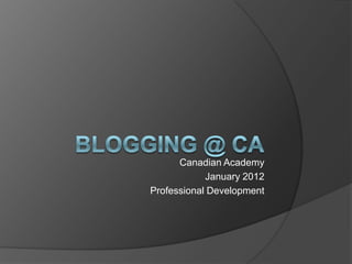 Canadian Academy
            January 2012
Professional Development
 