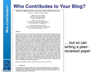 Who Contributes to Your Blog? …  but so can writing a peer-reviewed paper Who Contributes? 
