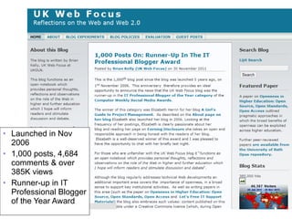 About the UK Web Focus Blog Launched in Nov 2006 1,000 posts, 4,684 comments & over 385K views Runner-up in IT Professional Blogger of the Year Award Introduction 