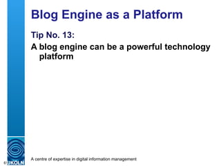 Blog Engine as a Platform Tip No. 13: A blog engine can be a powerful technology platform 