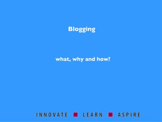 Blogging what, why and how? 