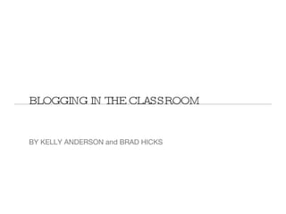 BLOGGING IN THE CLASSROOM ,[object Object]