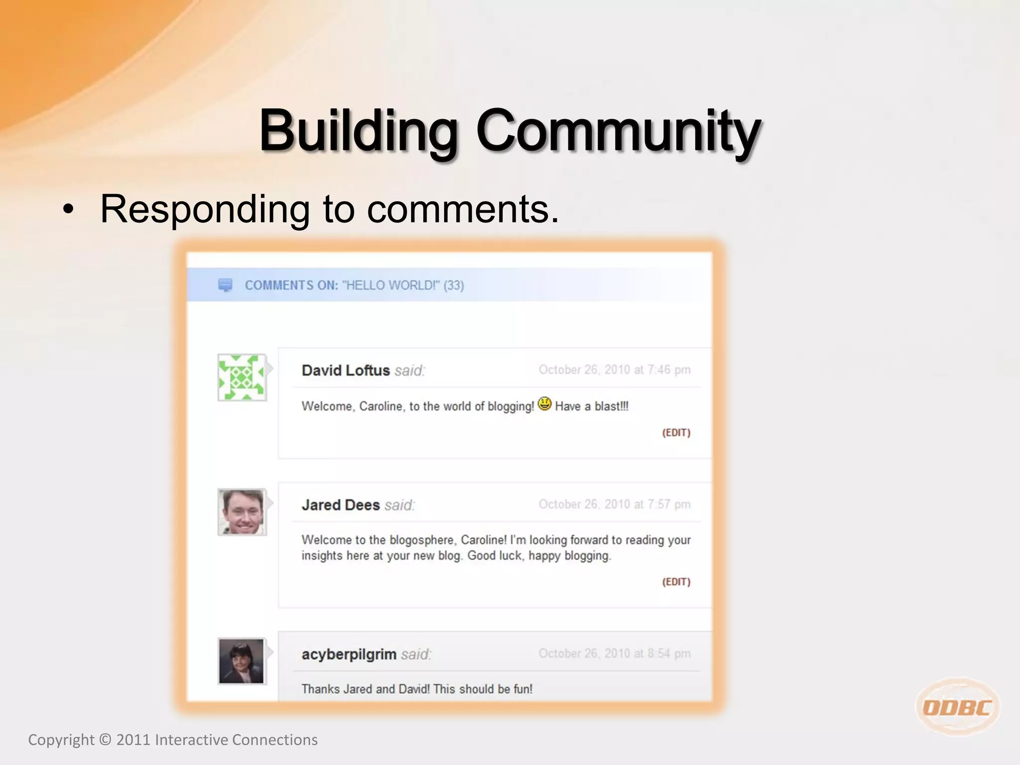 • Responding to comments.




Copyright © 2011 Interactive Connections
 