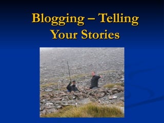 Blogging – Telling Your Stories 