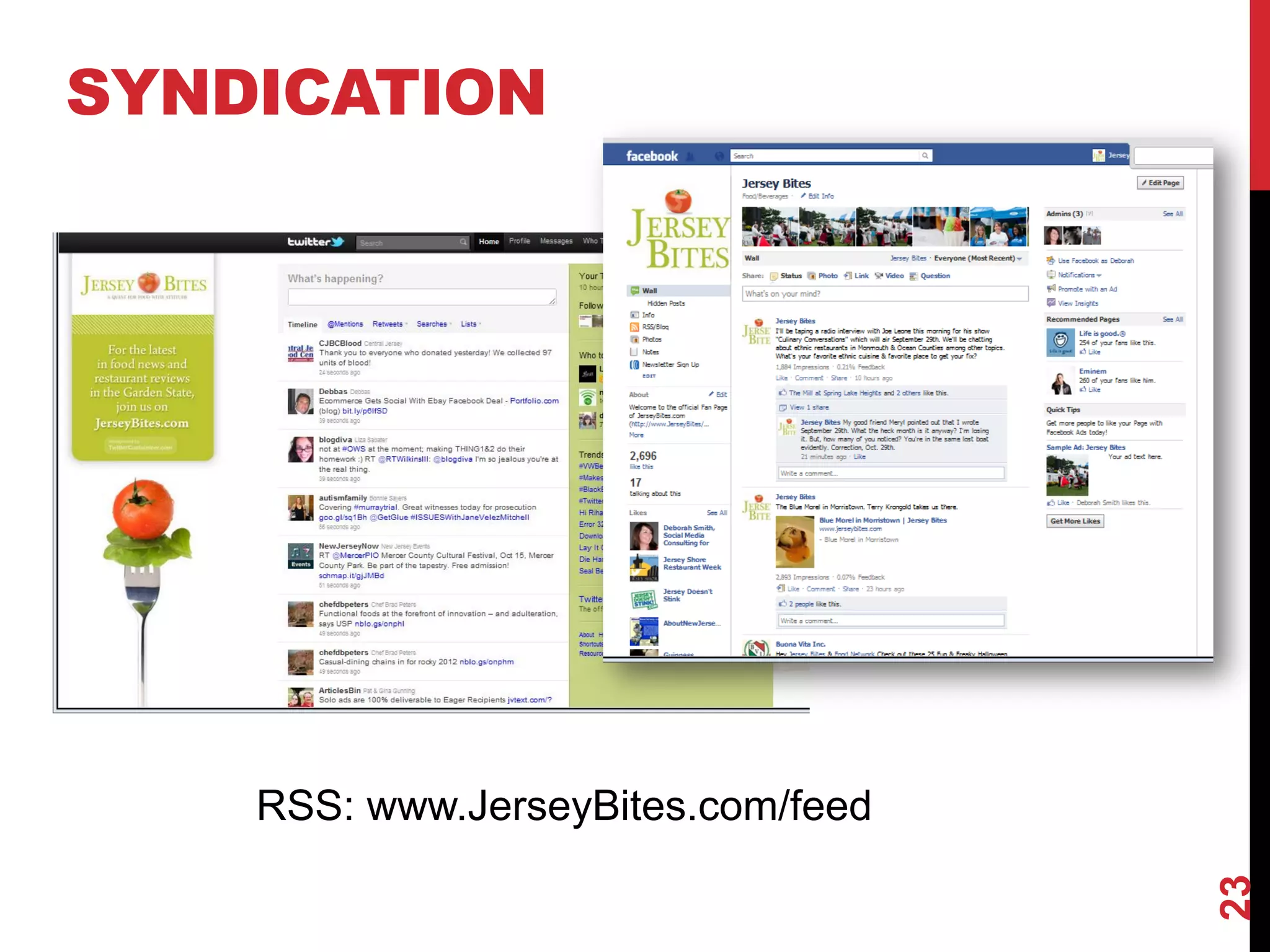 SYNDICATION




    RSS: www.JerseyBites.com/feed




                                    23
 