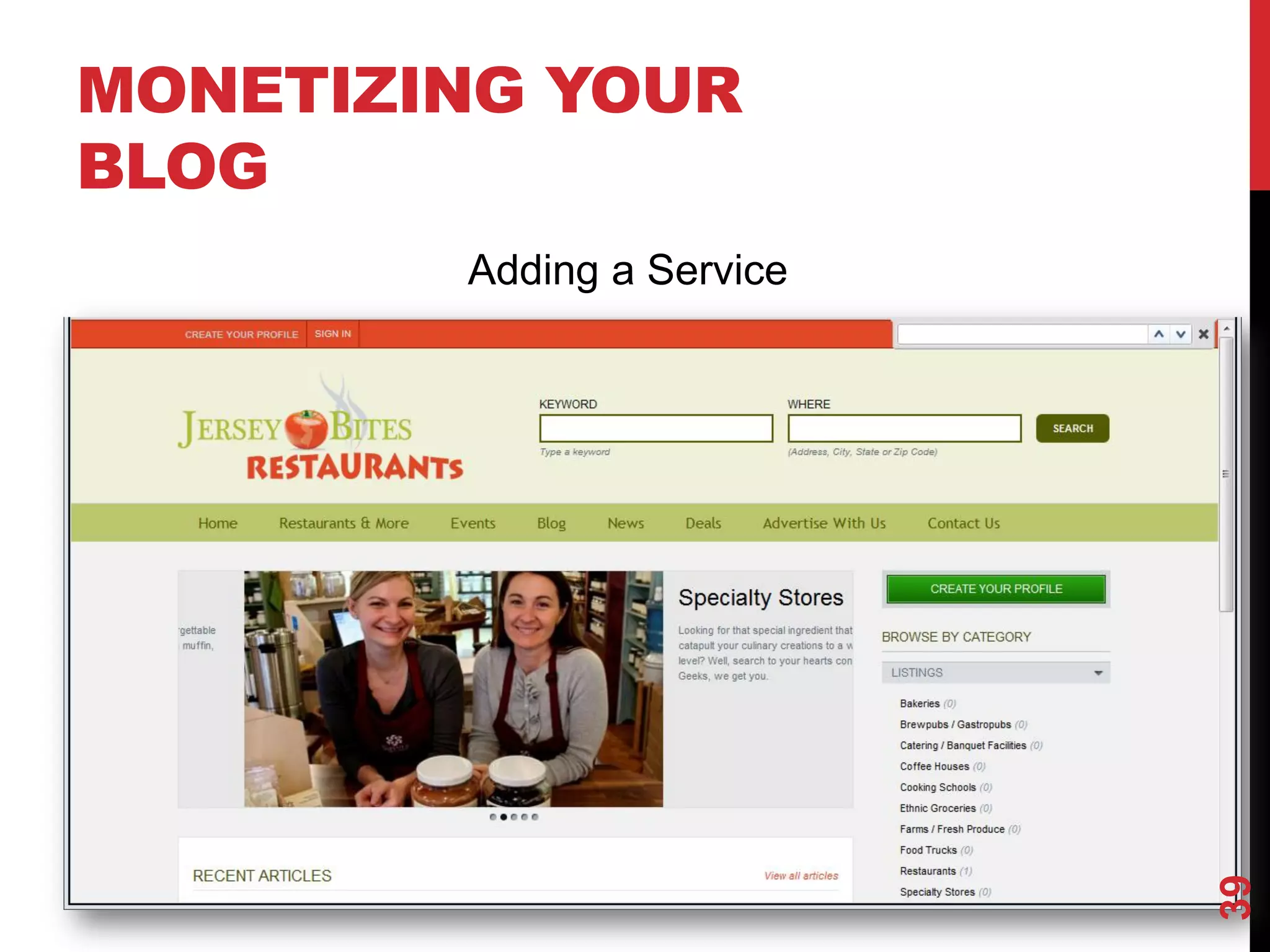 MONETIZING YOUR
BLOG
        Adding a Service




                           39
 