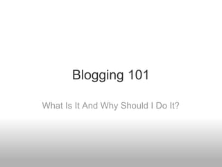 Blogging 101 What Is It And Why Should I Do It? 