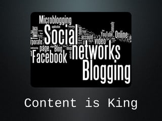 Content is King
 