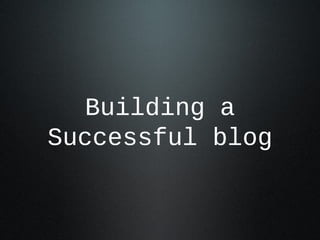 Building a Successful
Content Strategy
 