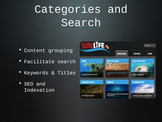 Categories and Search
• Content grouping
• Facilitate search
• Keywords & Titles
• SEO and Indexation
 