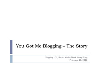Blogging 101 - The Story Behind You Got Me Blogging