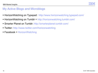 My Active Blogs and Microblogs <ul><li>HorizonWatching on Typepad:  http://www.horizonwatching.typepad.com/ </li></ul><ul>...