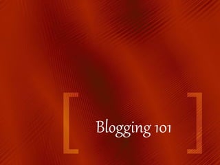 Blogging 101
 