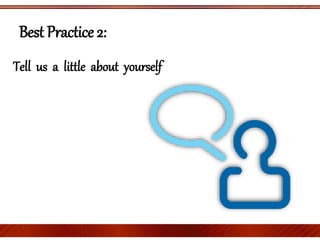 Best Practice 2:
Tell us a little about yourself
 