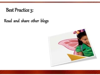 Best Practice 3:
Read and share other blogs
 