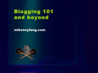 Intro Blogging 101 and beyond   mikeseyfang.com 