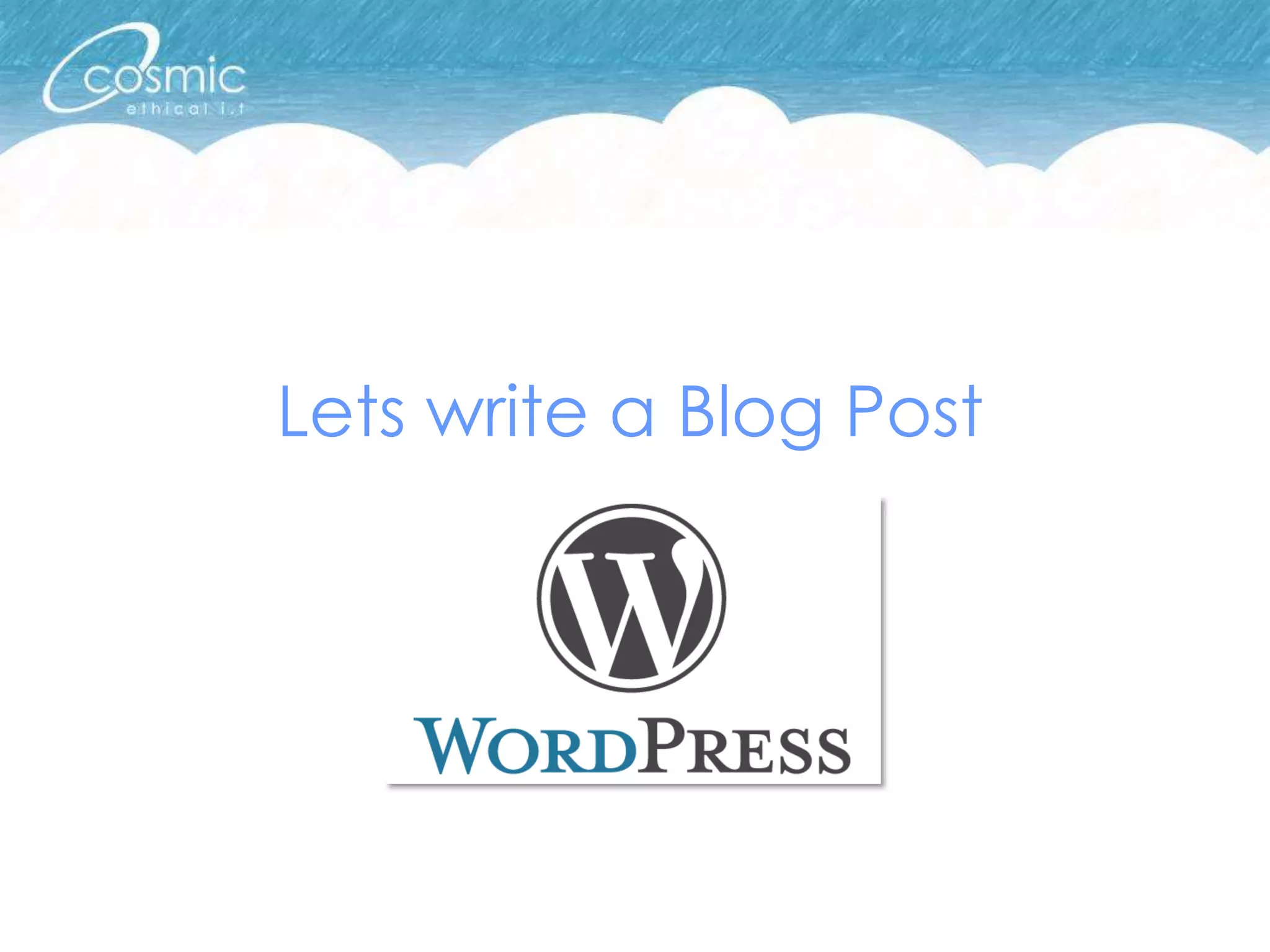 Lets write a Blog Post
 