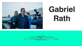 Gabriel
Rath
Blogger seit 2005
Social Media & Social Collaboration @ OstseeSparkasse Rostock
Blogs:
gabrealness.com // war...